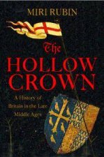 The Hollow Crown A History Of Britain In The Late Middle Ages