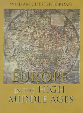 Europe In The High Middle Ages by William Chester Jordan