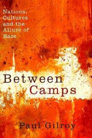 Between Camps by Paul Gilroy
