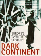 Dark Continent Europe In The Twentieth Century