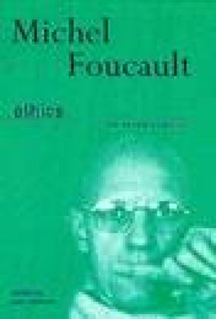 Ethics: Essential Works by Michel Foucault