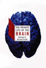 The Private Life Of The Brain