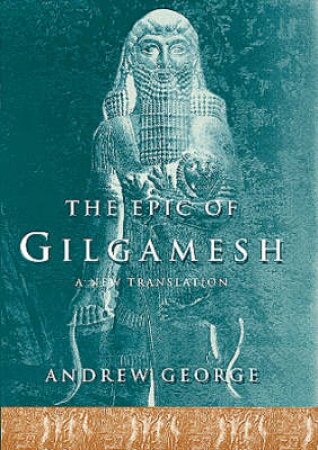 The Epic Of Gilgamesh by Andrew George