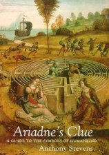 Ariadnes Clue A Guide to the Symbols of Humankind
