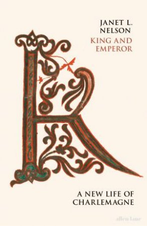 King And Emperor: A New Life Of Charlemagne by Janet L. Nelson