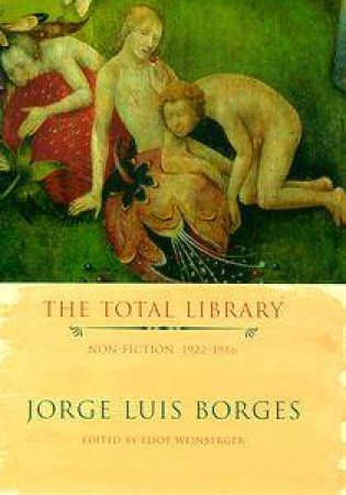 The Total Library: Non-Fiction, 1922-86 by Jorge Luis Borges