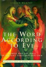 The Word According to Eve The Bible in Ancient Times  in Our Own