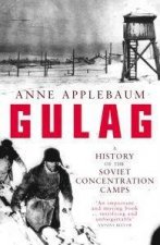 Gulag A History Of The Soviet Concentration Camps