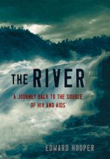The River A Journey To The Source Of HIV  Aids
