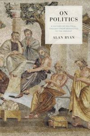 A New History Of Political Philosophy by Alan Ryan