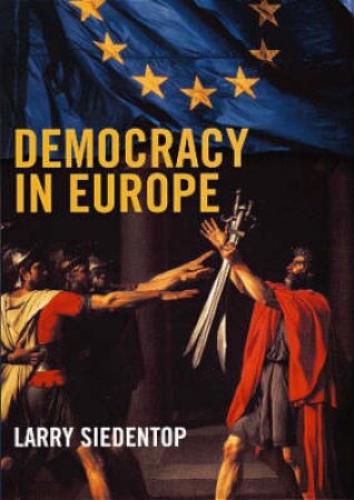Democracy In Europe by Larry Siedentop