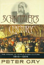 Schnitzlers Century The Making Of MiddleClass Culture 1815  1914