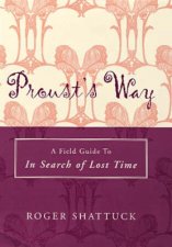 Prousts Way A Field Guide To In Search Of Lost Time