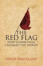 Red Flag How Communism Changed the World