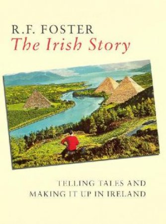 The Irish Story by Roy Foster