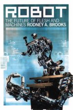 Robot The Future Of Flesh And Machines
