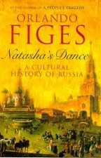 Natashas Dance A Cultural History Of Russia