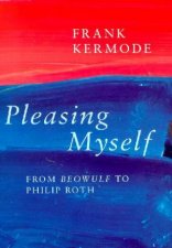 Pleasing Myself From Beowulf To Philip Roth