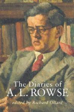 The Diaries Of A L Rowse by Richard Ollard