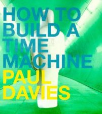 How To Build A Time Machine