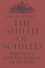 The Shield Of Achilles War Law And The Course Of History