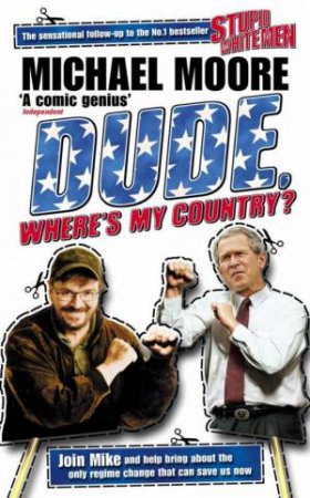 Dude, Where's My Country? by Michael Moore
