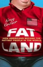 Fat Land How Americans Became The Fattest People In The World
