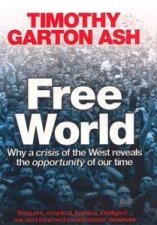 Free World Why A Crisis In The West Reveals The Opportunity Of Our Time