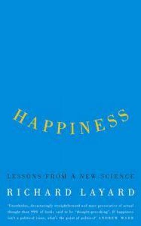 Happiness: Lessons From A New Science by Richard Layard