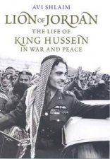 The Lion Of Jordan The Life Of King Hussein In War And Peace