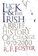 Luck And The Irish A Brief History Of Change 19702000