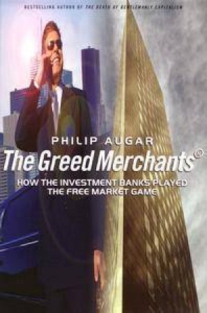 The Greed Merchants by Philip Augar