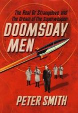Doomsday Men The Real Dr Strangelove And The Dream Of The Superweapon