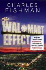 The WalMart Effect How An OutofTown Superstore Became A Superpower