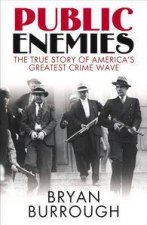 Public Enemies The True Story Of Americas Greatest Crime Wave