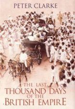 The Last Thousand Days of the British Empire