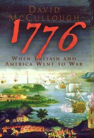 1776: When Britain And America Went To War by David McCullough