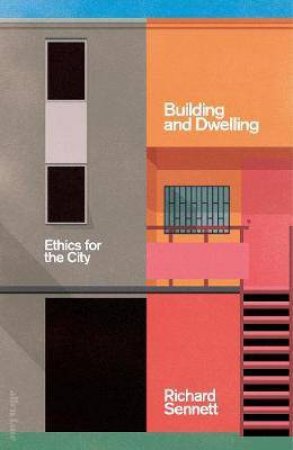 Building And Dwelling by Richard Sennett