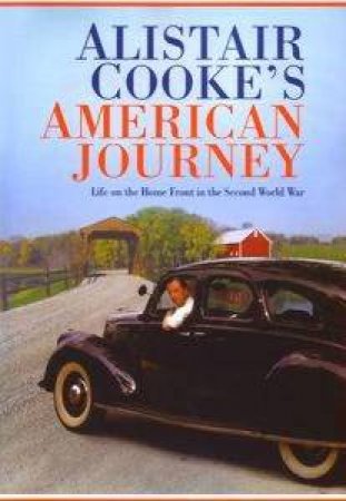 Alistair Cooke's American Journey: Stories From The Home Front 1942 by Alistair Cooke
