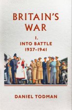 Britains War I Into Battle 19371941