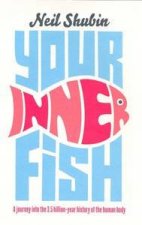 Your Inner Fish A Journey Into The 35 BillionYear History Of The Human Body