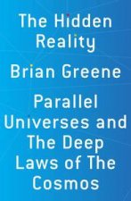 The Hidden Reality Parallel Universes and the Deep Laws of the Cosmos