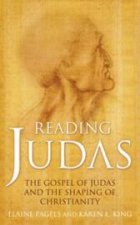 Reading Judas The Gospel Of Judas And The Shaping Of Christianity