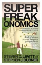 Superfreakonomics A Tale of Altruism Terrorism and Poorly Paid Prostitution