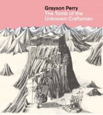 Grayson Perry The Tomb of the Unknown Craftsman
