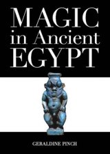 Magic In Ancient Egypt  Revised And Updated Edition