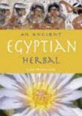 An Ancient Egyptian Herbal by Lisa Manniche