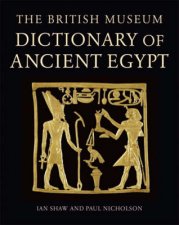 British Museum Dictionary of Ancient Egypt Revised Expanded