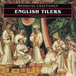 Medieval Craftsmen English Tilers