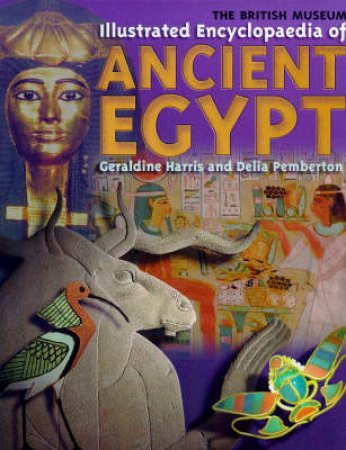 British Museum Illustrated Encyclopaedia Of Ancient Egypt by G Harris & D Pemberton